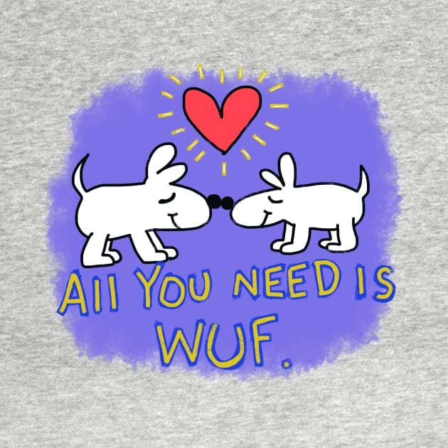 All you need is Wuf by wolfmanjaq